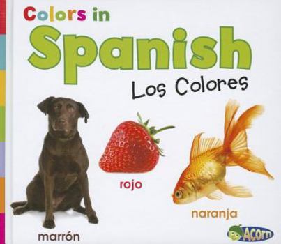 Hardcover Colors in Spanish: Los Colores [Spanish] Book