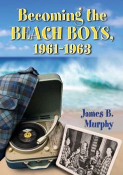 Paperback Becoming the Beach Boys, 1961-1963 Book