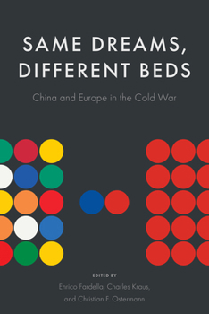 Hardcover Same Dreams, Different Beds: China and Europe in the Cold War Book