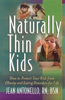 Paperback Naturally Thin Kids: How to Protect Your Kids from Obesity and Eating Disorders for Life Book