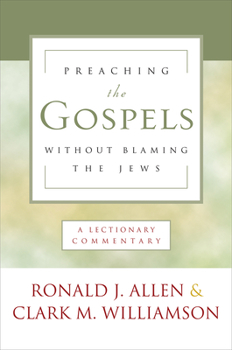 Paperback Preaching the Gospels Without Blaming the Jews: A Lectionary Commentary Book