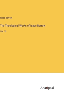The Theological Works of Isaac Barrow: Vol. VI
