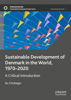 Paperback Sustainable Development of Denmark in the World, 1970-2020: A Critical Introduction Book