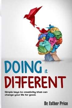 Paperback Doing it Different: Simple keys to creativity that can change your life for good. Book
