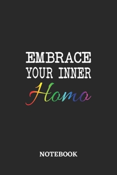 Embrace your inner Homo Notebook: 6x9 inches - 110 graph paper, quad ruled, squared, grid paper pages - Greatest LGBTQ Journal - Gift, Present Idea