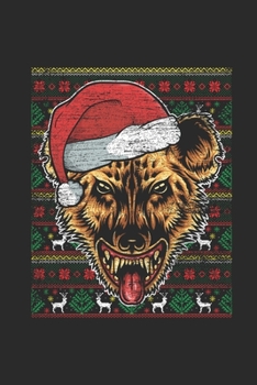 Ugly Christmas - Hyena: Blank Lined Notebook / Journal (6 X 9 -120 Pages) - Ugly Christmas Gift Idea