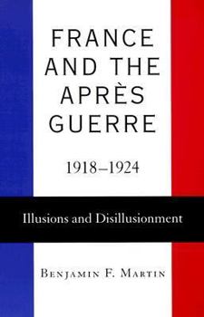 Paperback France and the Après Guerre, 1918-1924: Illusions and Disillusionment Book
