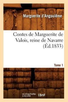 Paperback Contes de Marguerite de Valois, Reine de Navarre. Tome 1 (Éd.1833) [French] Book