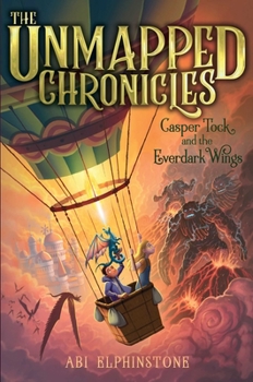 Casper Tock and the Everdark Wings - Book #1 of the Unmapped Chronicles