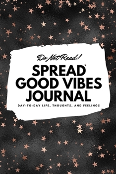 Paperback Do Not Read! Spread Good Vibes Journal - Small Blank Journal - 6x9 Blank Journal (Softcover Journal / Notebook / Sketchbook / Diary) Book