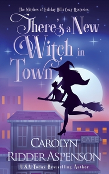 There's a New Witch in Town - Book #1 of the Holiday Hills Witch