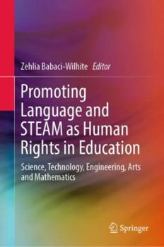 Hardcover Promoting Language and Steam as Human Rights in Education: Science, Technology, Engineering, Arts and Mathematics Book