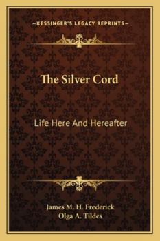 Paperback The Silver Cord: Life Here And Hereafter Book