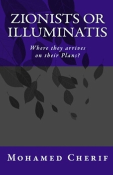Paperback Zionists Or Illuminatis: Where they arrives on their Plans? Book