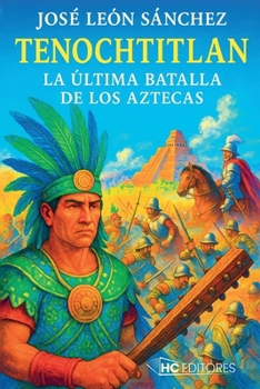 Paperback Tenochtitlan: La Ultima Batalla de Los Aztecas [Spanish] Book
