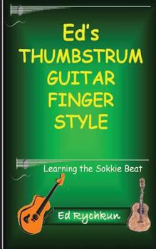 Paperback Ed's Thumb Strum Guitar Finger Style: Learning The Sokkie Beat Book