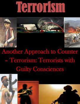 Paperback Another Approach to Counter- Terrorism: Terrorists with Guilty Consciences Book