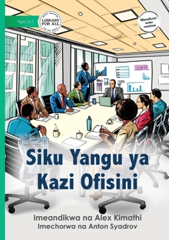 My Day in the Office - Siku Yangu ya Kazi Ofisini (Swahili Edition)