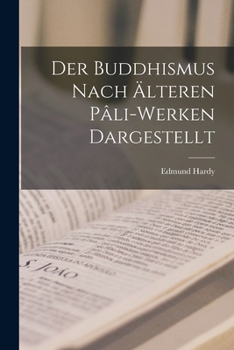 Der Buddhismus Nach �lteren P�li-Werken Dargestellt