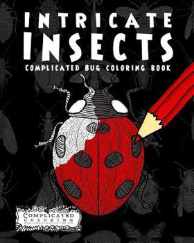 Paperback Intricate Insects: Complicated Bug Coloring Book