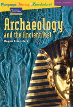 Paperback Language, Literacy & Vocabulary - Reading Expeditions (Ancient Civilizations): Archaeology and the Ancient Past Book