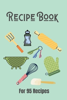 Paperback Blank Recipe Book: Write down all your recipes - For 95 recipes - Small format 6 x 9 inches - 190 pages - Numbered Pages and Blank Conten Book