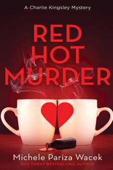 Red Hot Murder (Charlie Kingsley Mysteries) - Book #6 of the Charlie Kingsley Mysteries