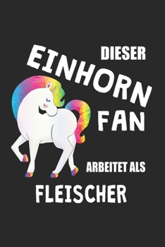 Paperback Dieser Einhorn Fan Arbeitet Als Fleischer: (A5) 6x9 Zoll - Kariert - 120 Seiten - Geburtstags Geschenk [German] Book