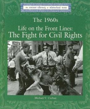 Library Binding The 1960s: Life on the Front Lines: The Fight for Civil Rights Book