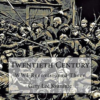 Paperback Twentieth Century: WWI Reenvisioned Three Book