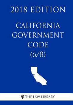 Paperback California Government Code (6/8) (2018 Edition) Book