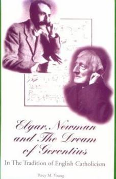 Hardcover Elgar, Newman, and the Dream of Gerontius: In the Tradition of English Catholicism Book