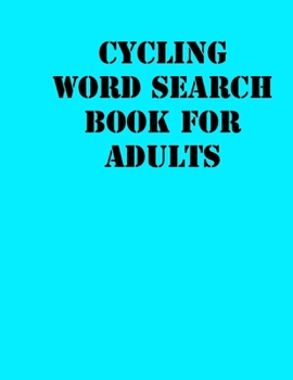 Paperback Cycling Word Search Book For Adults: large print puzzle book.8,5x11, matte cover, soprt Activity Puzzle Book with solution [Large Print] Book