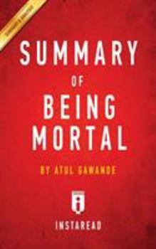 Paperback Summary of Being Mortal: by Atul Gawande - Includes Analysis Book