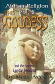 Paperback African Religion Volume 5: The Goddess and the Egyptian Mysteriesthe Path of the Goddess the Goddess Path Book
