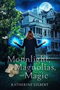 Moonlight, Magnolias, and Magic - Book  of the More in Heaven and Earth