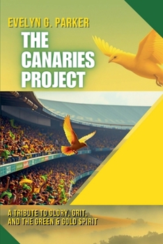 Paperback The Canaries Project: A Tribute to Glory, Grit, and the Green & Gold Spirit Book