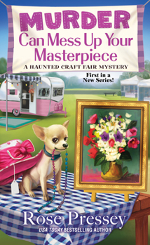 Murder Can Mess Up Your Masterpiece - Book #1 of the Haunted Craft Fair Mystery