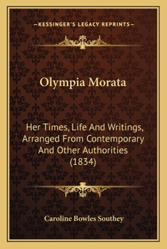 Paperback Olympia Morata: Her Times, Life And Writings, Arranged From Contemporary And Other Authorities (1834) Book