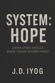 Paperback System: HOPE: A LitRPG Psychological Thriller About Fighting Trauma and Finding Purpose Book