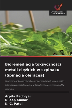 Bioremediacja toksycznosci metali ciezkich w szpinaku (Spinacia oleracea) (Polish Edition)