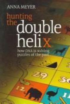 Hardcover Hunting the Double Helix: How DNA Is Solving Puzzles of the Past Book