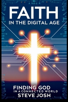 Faith in the Digital Age: Finding God in a Connected World
