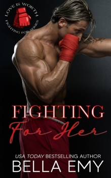 Fighting for Her (Love is Worth Fighting For) B0CM1HWJZM Book Cover