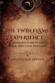 Paperback The Twin Flame Experience: The Definitive Guide to Stages, Signs & Soul Level Awakening Book