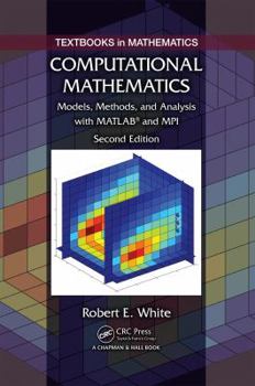 Hardcover Computational Mathematics: Models, Methods, and Analysis with Matlab&#65533; And Mpi, Second Edition Book