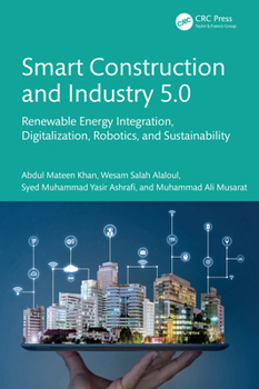 Hardcover Smart Construction and Industry 5.0: Renewable Energy Integration, Digitalization, Robotics, and Sustainability Book