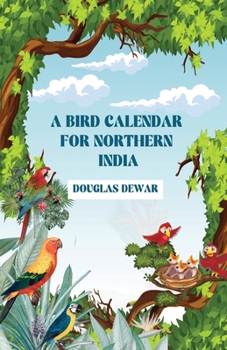 Paperback A Bird Calendar For Northern India Book