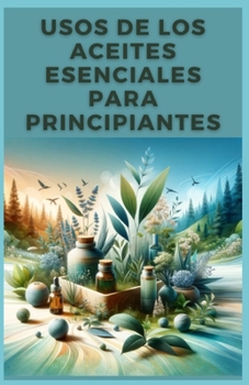 Paperback Usos de Los Aceites Esenciales Para Principiantes [Spanish] Book