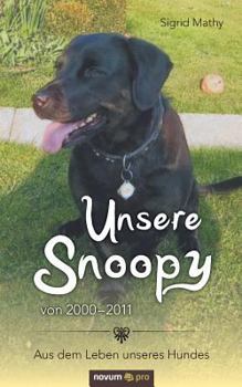 Paperback Unsere Snoopy von 2000-2011: Aus dem Leben unseres Hundes [German] Book